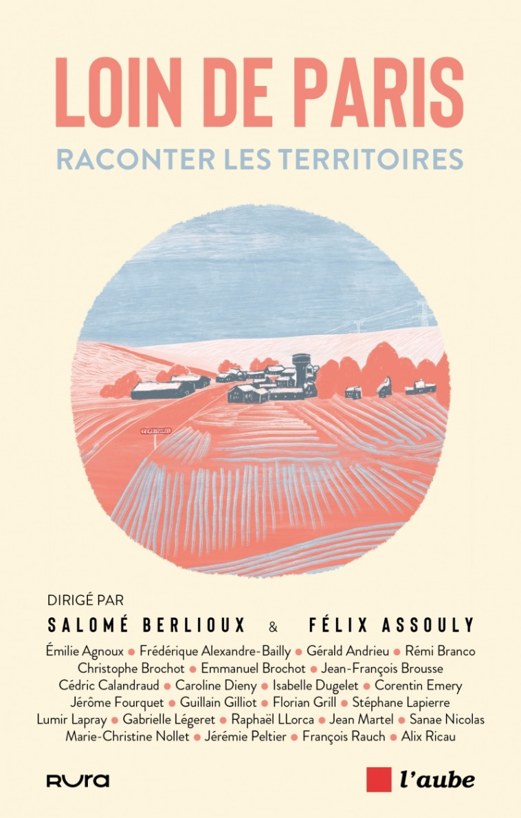 Loin de Paris - Raconter les territoires - Félix ASSOULY, Félix ASSOULY - DE L AUBE