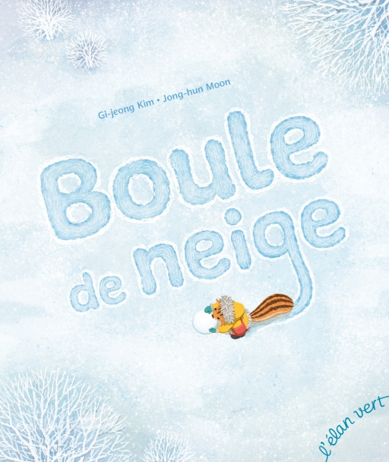 Boule de neige - Ki-jung KIM, Jong-hoon MOON, Chloé LABORDE, Ki-jung KIM, Jong-hoon MOON, Chloé LABORDE - ELAN VERT