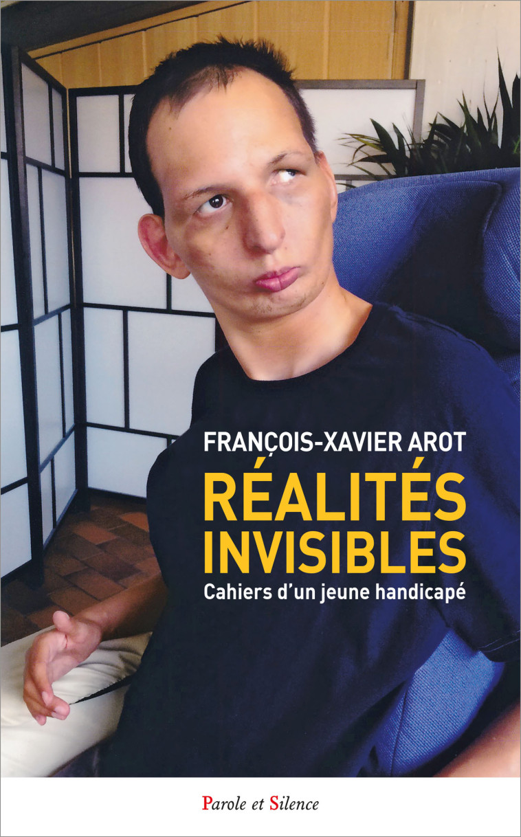 Réalités invisibles - François-Xavier Arot, François-Xavier Arot - PAROLE SILENCE