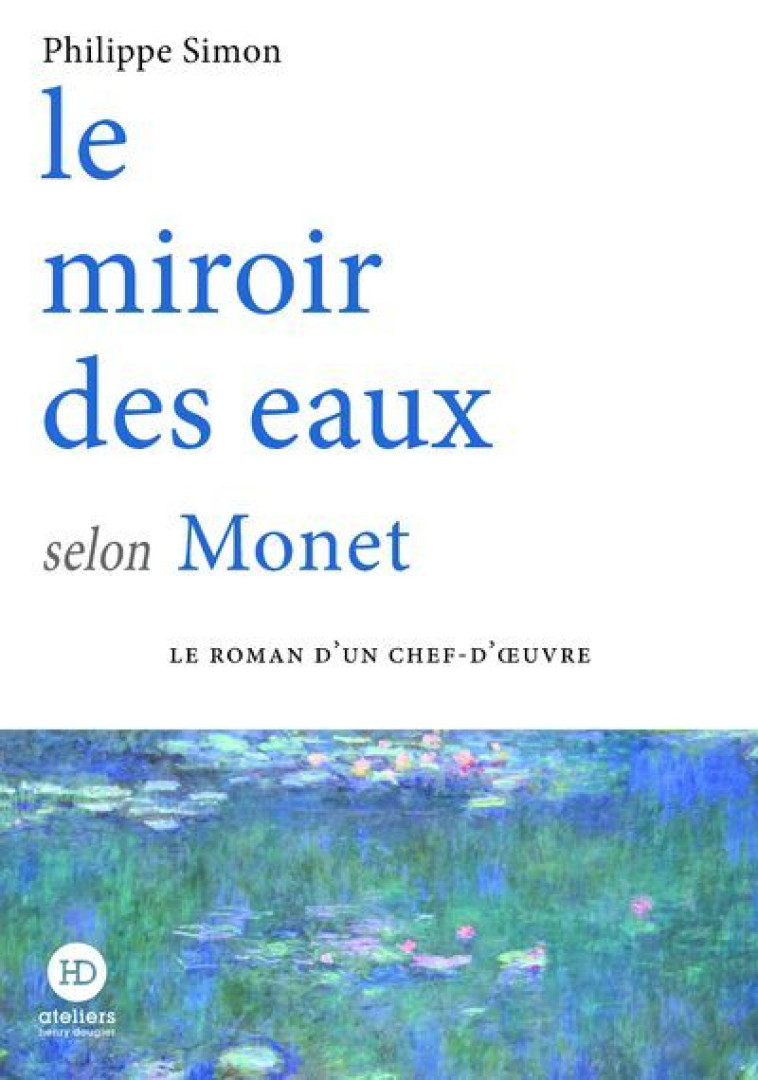 Le miroir des eaux selon Monet - Philippe Simon, Philippe Simon - HENRY DOUGIER