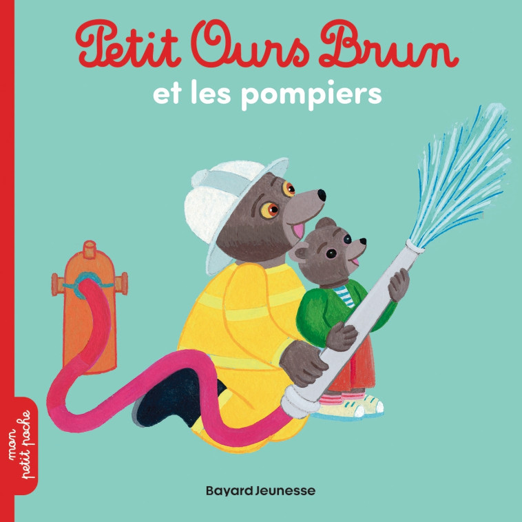 Petit Ours Brun visite la caserne des pompiers - MARIE AUBINAIS, Danièle Bour, Martin Bour, MARIE AUBINAIS, Danièle Bour, Martin Bour - BAYARD JEUNESSE