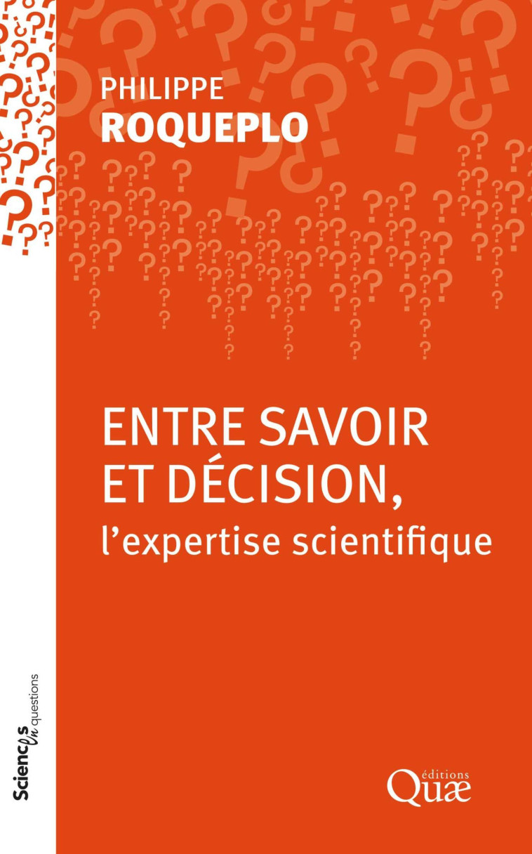 Entre savoir et décision, l'expertise scientifique - Philippe Roqueplo - QUAE