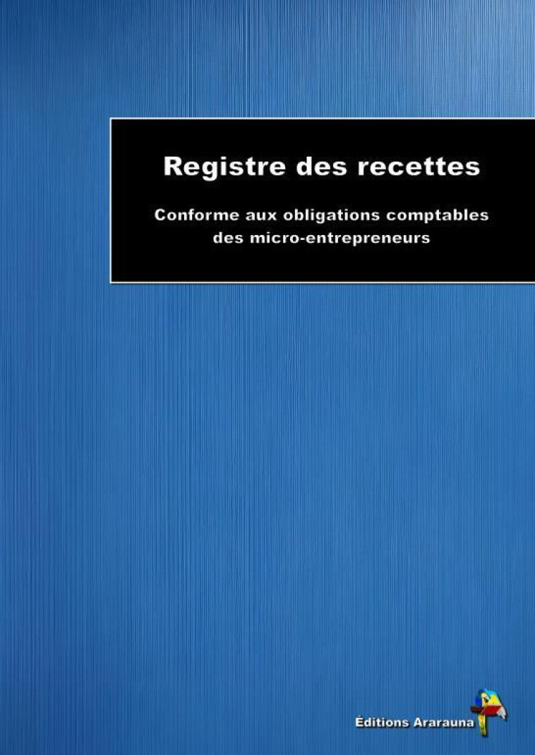 Registre des recettes micro-entreprise - Éditions Ararauna - THEBOOKEDITION