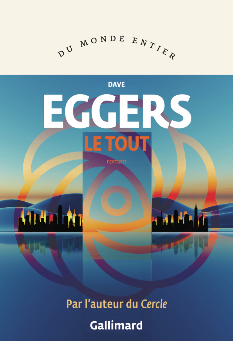 Le Tout -  DAVE EGGERS, Dave Eggers, Dave Eggers, Juliette Bourdin - GALLIMARD