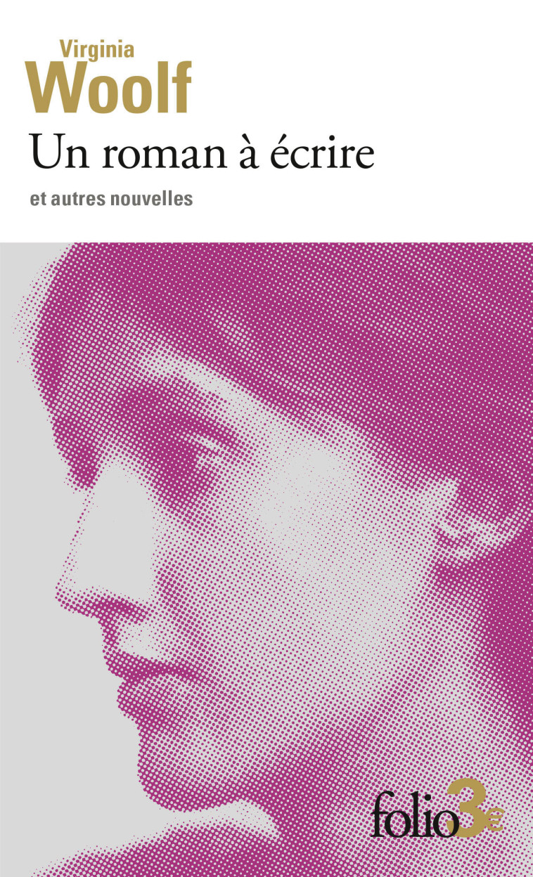 Un roman à écrire et autres nouvelles - Virginia Woolf, Virginia Woolf, Michèle Rivoire - FOLIO