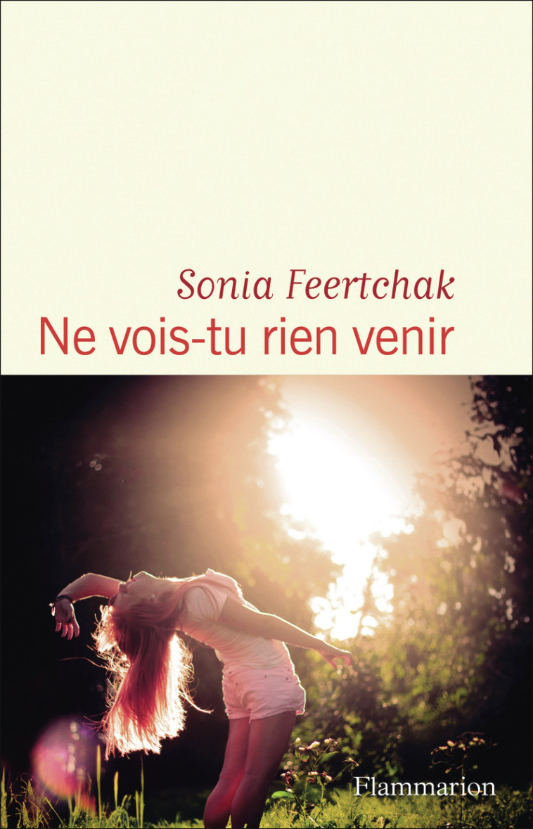 Ne vois-tu rien venir - Sonia Feertchak, Sonia Feertchak - FLAMMARION