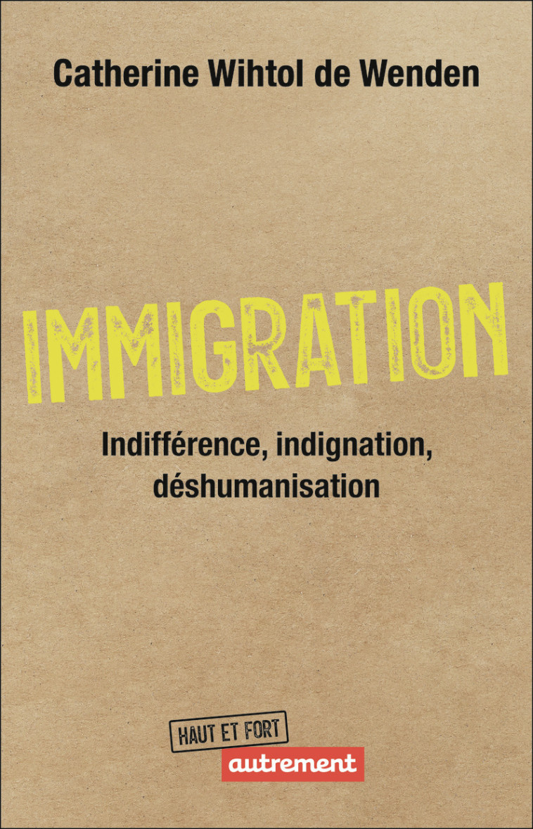 Immigration :  indifférence, indignation, déshumanisation - Catherine Wihtol de Wenden, Catherine Wihtol de Wenden - AUTREMENT