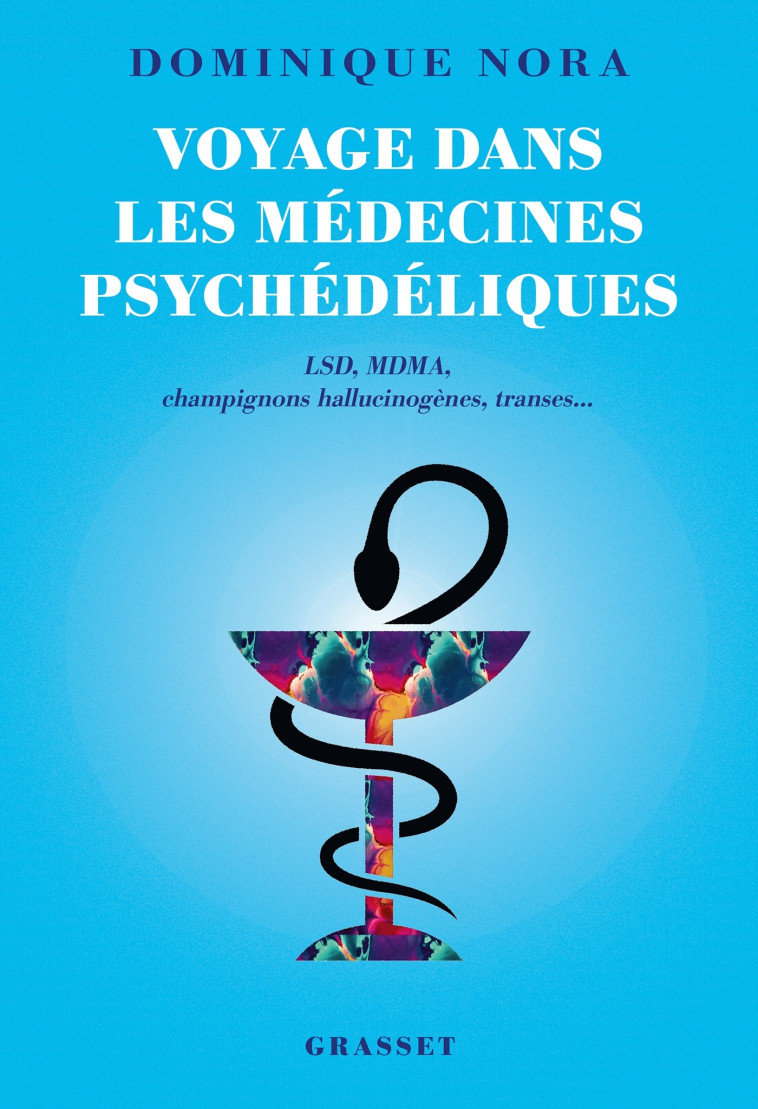 Voyage dans les médecines psychédéliques - Dominique Nora, Dominique Nora - GRASSET