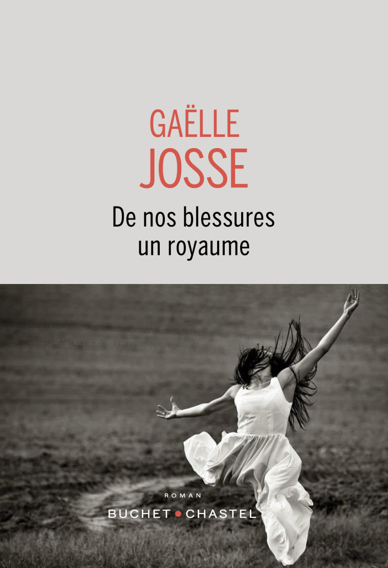 De nos blessures un royaume -  JOSSE Gaëlle,  JOSSE Gaëlle - BUCHET CHASTEL