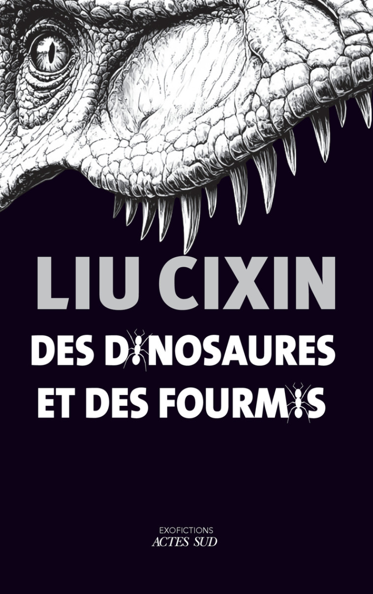 Des dinosaures et des fourmis - Cixin Liu, Gwennaël Gaffric, Cixin Liu, Gwennaël Gaffric - ACTES SUD