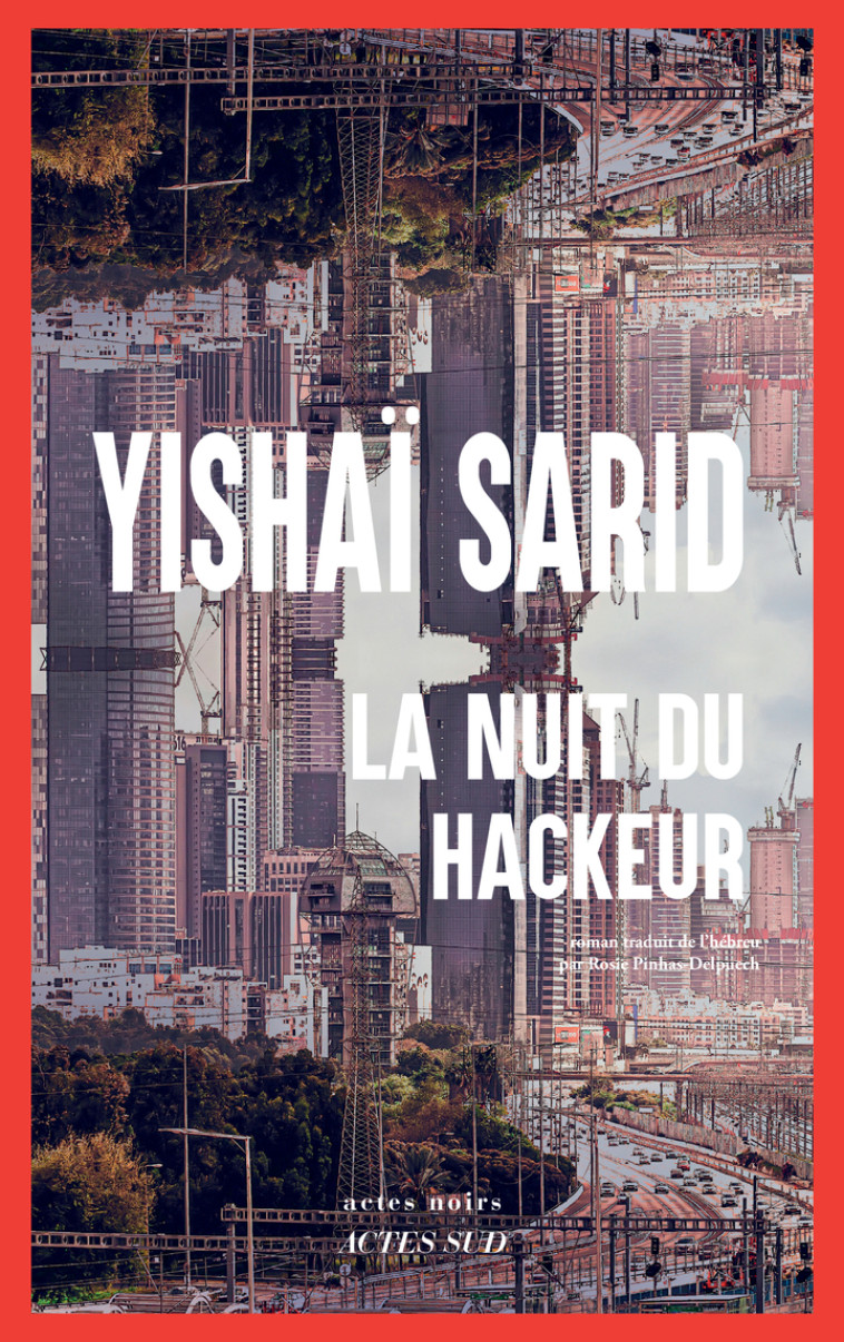 La Nuit du Hackeur - Yishaï Sarid, Rosie Pinhas-Delpuech, Yishaï Sarid, Rosie Pinhas-Delpuech - ACTES SUD