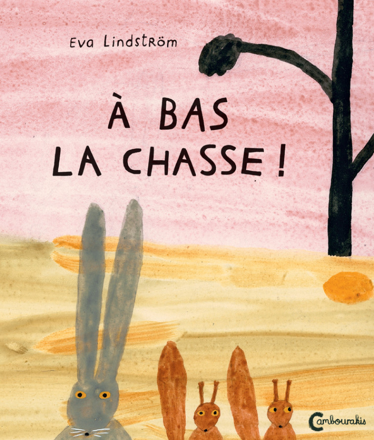 À bas la chasse! - Eva Lindström, Aude Pasquier, Eva Lindström, Aude Pasquier - CAMBOURAKIS