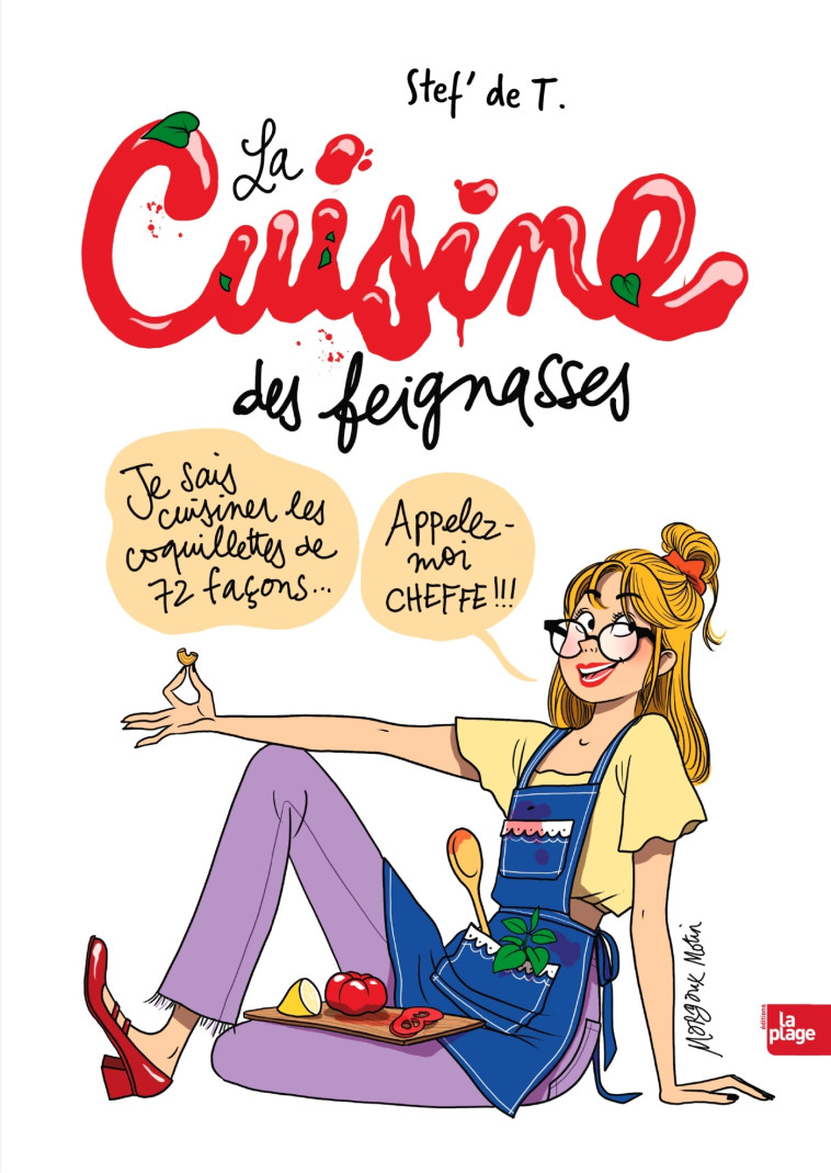 La cuisine des feignasses - Stéphanie De Turckheim,  S de T.,  S de T.,  Steph' de T.,  Stef' de T. - LA PLAGE