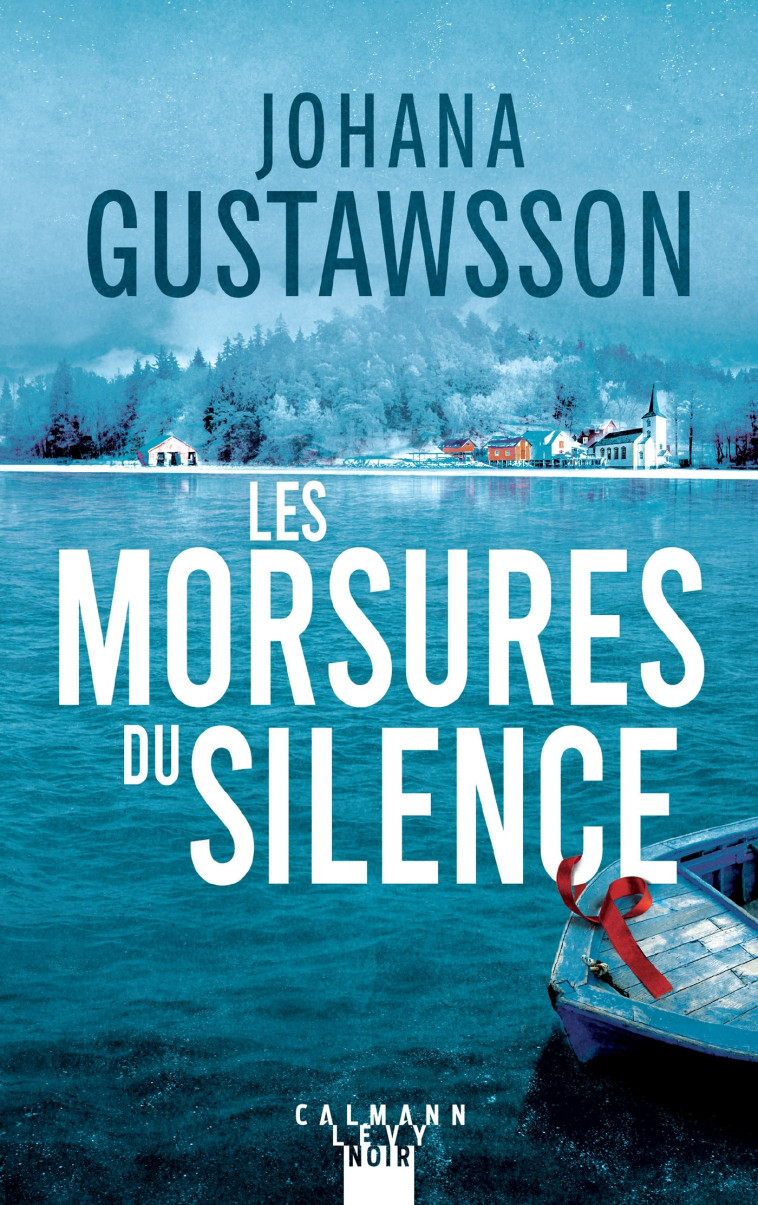 Les morsures du silence - Johana Gustawsson, Johana Gustawsson - CALMANN-LEVY