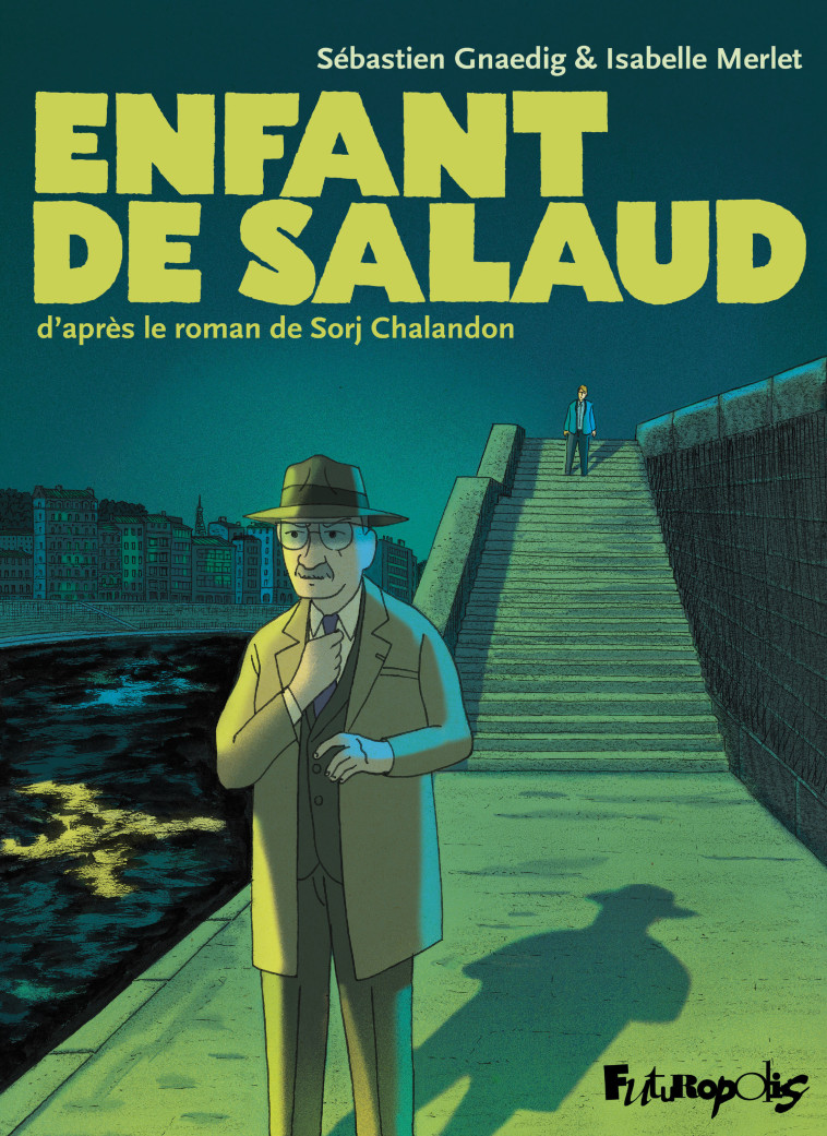 Enfant de salaud - Sébastien Gnaédig, Isabelle Merlet, Sorj Chalandon, Isabelle Merlet, Sorj Chalandon, Sébastien Gnaédig - FUTUROPOLIS