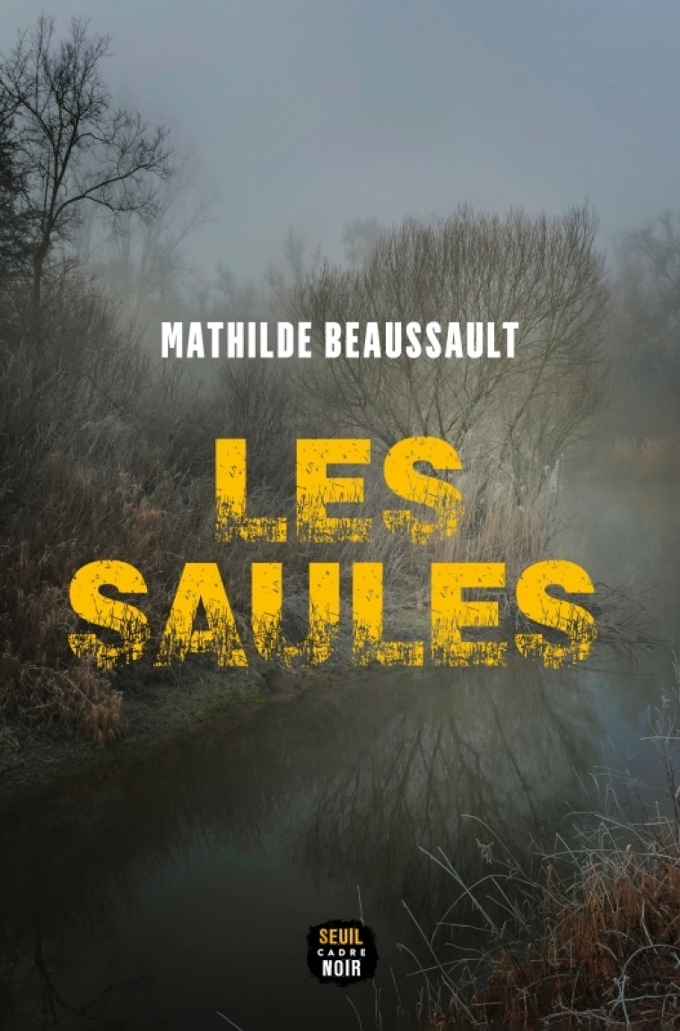 Les Saules - Mathilde Beaussault, Mathilde Beaussault - SEUIL