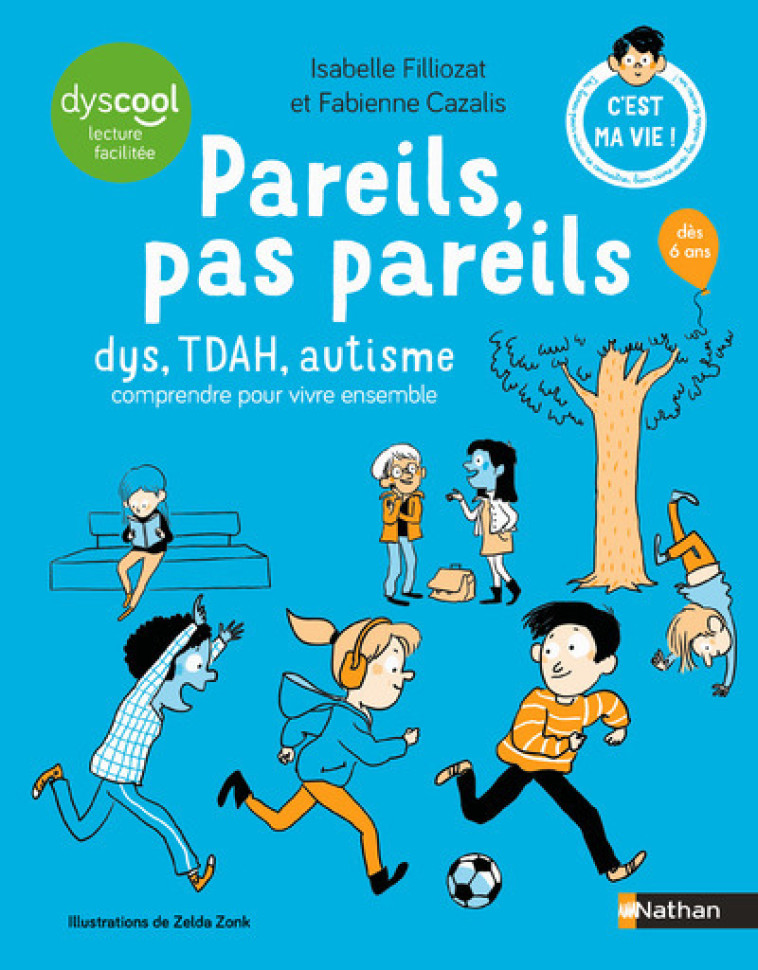 Pareils, pas pareils - dys, TDAH, autisme comprendre pour vivre ensemble - Isabelle Filliozat, Fabienne Cazalis, Zelda Zonk, Isabelle Filliozat, Fabienne Cazalis, Zelda Zonk - NATHAN