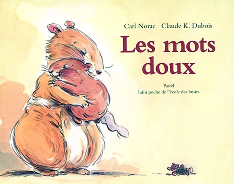 Mots doux (Les) - Carl Norac, CLAUDE K DUBOIS, Carl Norac, CLAUDE K DUBOIS - EDL