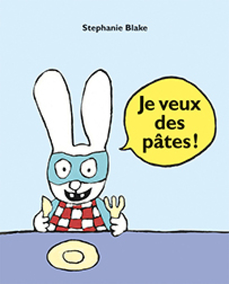 Je veux des pâtes ! - Stéphanie Blake, Stéphanie Blake - EDL