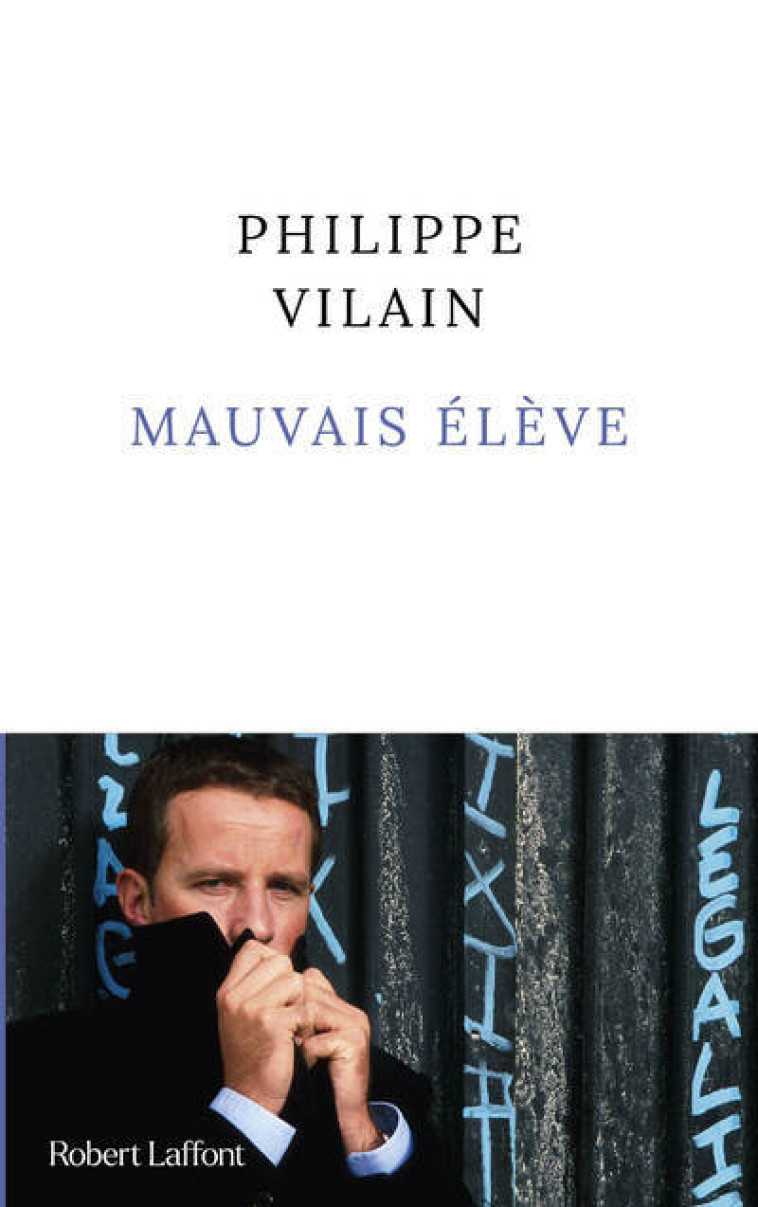 Mauvais élève - Philippe Vilain, Philippe Vilain - ROBERT LAFFONT