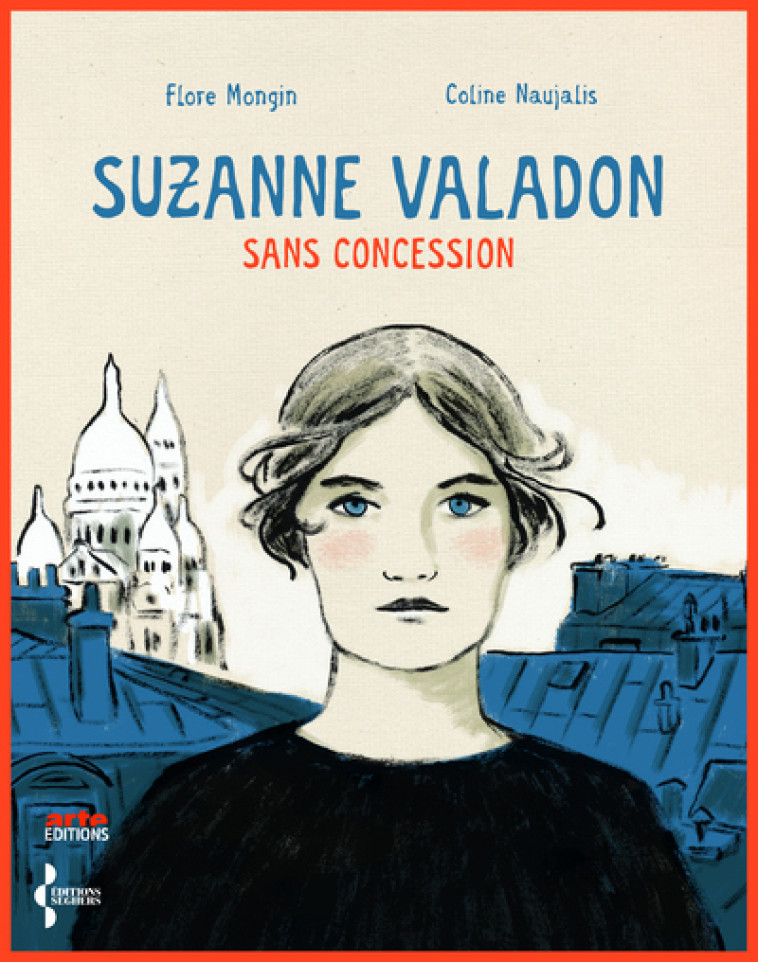 Suzanne Valadon sans concession - Flore Mongin, Coline Naujalis, Flore Mongin, Coline Naujalis - SEGHERS