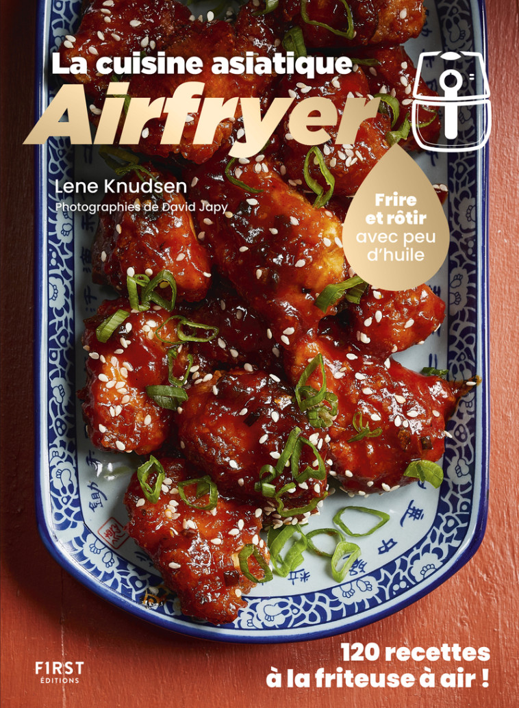 Airfryer spécial cuisine asiatique - Lene Knudsen, Lene Knudsen - FIRST