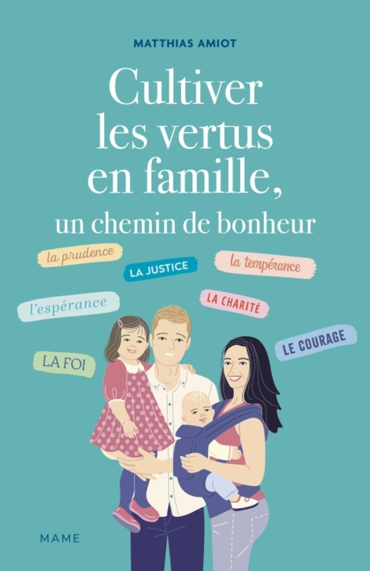 Cultiver les vertus en famille, un chemin de bonheur - Matthias Amiot, Matthias Amiot - MAME