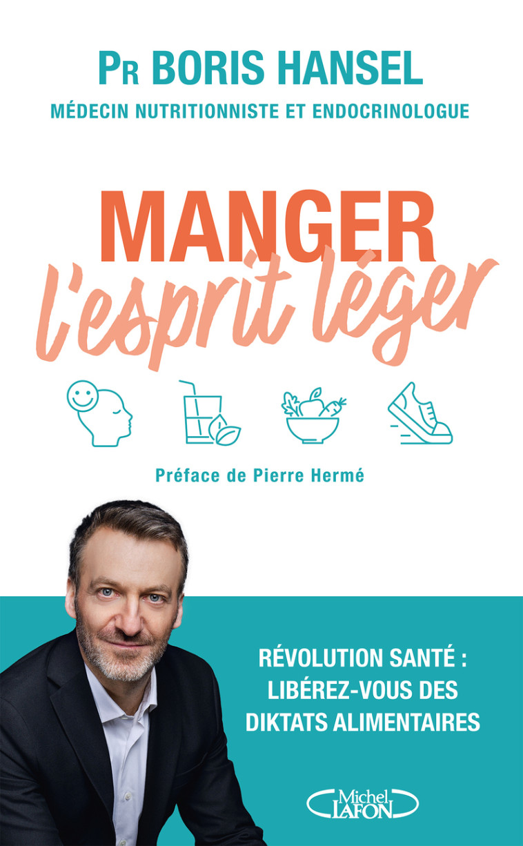 Manger l'esprit léger - Boris Hansel, Anne Debbasch, Caroline Debbasch, Boris Hansel, Anne Debbasch, Caroline Debbasch, Pierre Hermé - MICHEL LAFON