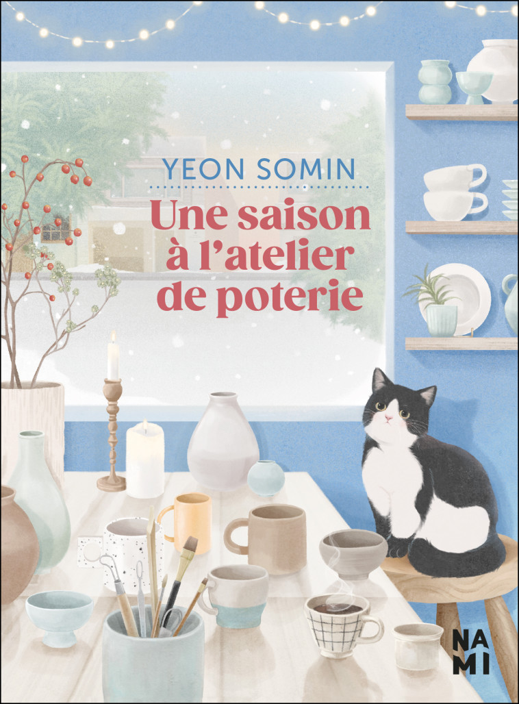 Une saison à l'atelier de poterie - Yeon Somin, Irène Thirouin-Jung, Irène Thirouin-Jung, Yeon Somin - NAMI