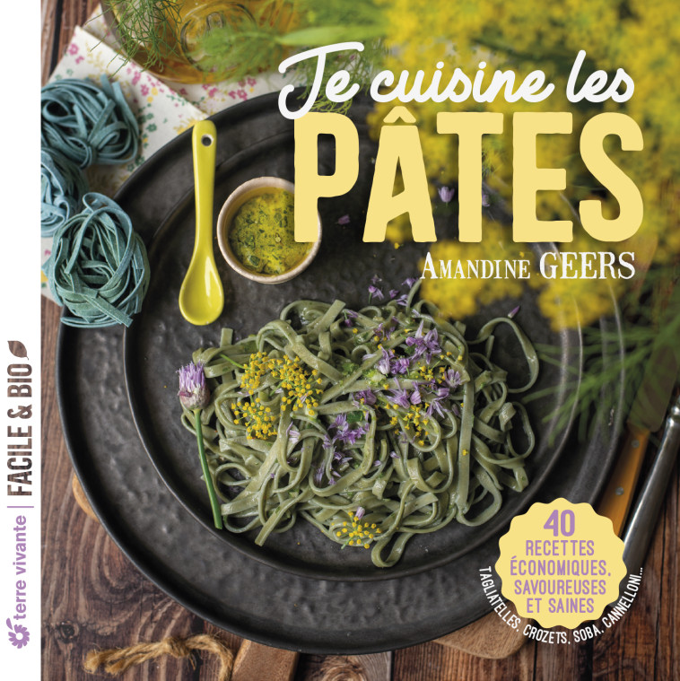 Je cuisine les pâtes - Amandine Geers, Amandine Geers - TERRE VIVANTE