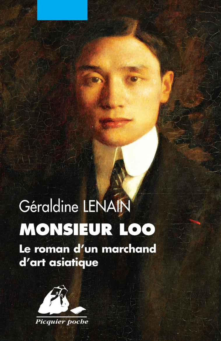 MONSIEUR LOO - LE ROMAN D'UN MARCHAND D'ART ASIATIQUE - Géraldine LENAIN - PICQUIER