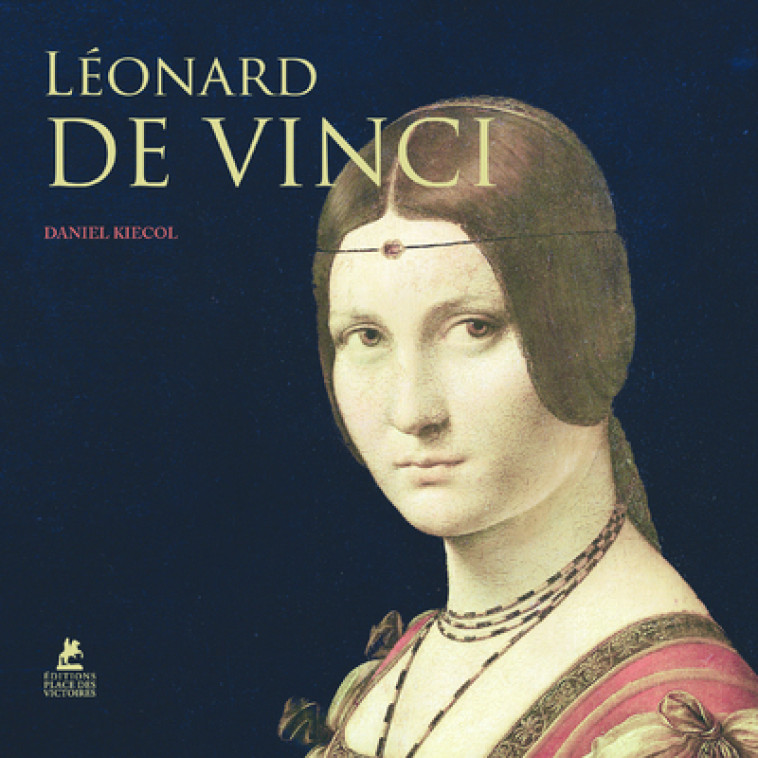 Léonard De Vinci - Daniel Kiecol - PLACE VICTOIRES