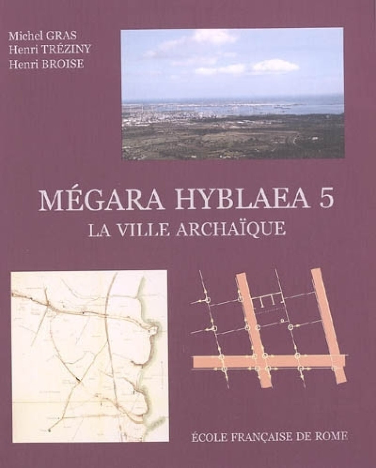 Megara hyblaea. 5, la ville archaique : l'espace urbain d'une cité grecque de si -  Collectif - ECOLE ROME