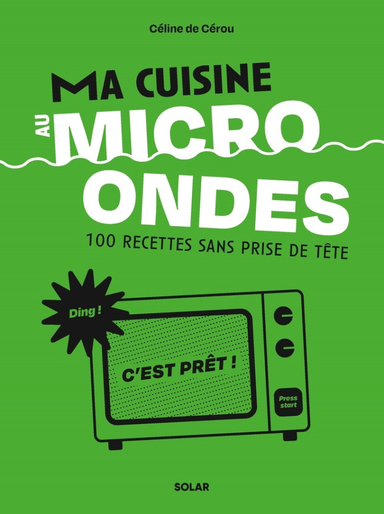 Cuisine au micro-ondes - Céline de Cérou - SOLAR