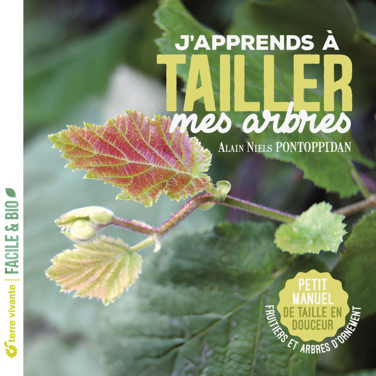 J'apprends à tailler mes arbres - Nouvelle édition - Alain Pontoppidan - TERRE VIVANTE