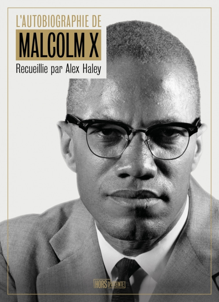 L'autobiographie de Malcolm X -  MALCOM X - HORS D ATTEINTE