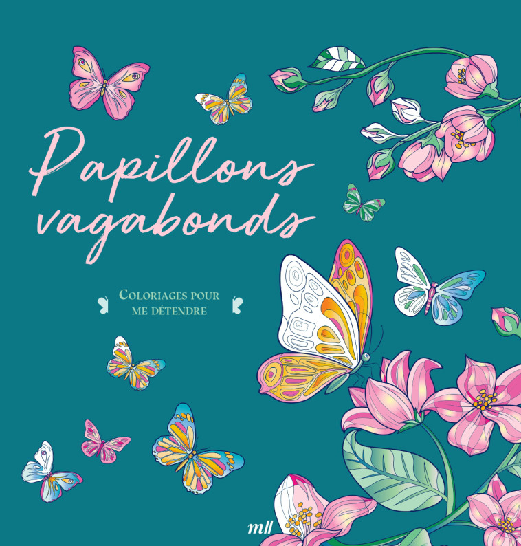 Papillons vagabonds - Coloriages pour me détendre -  Collectif - MERCILESLIVRES