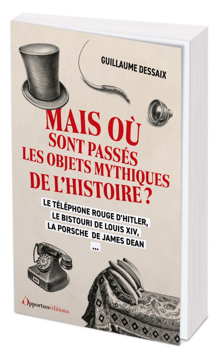 Mais où sont passés les objets mythiques de l'Histoire ? - Guillaume Dessaix - OPPORTUN