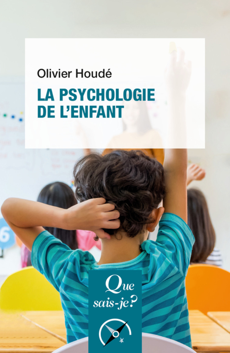 La Psychologie de l'enfant - Olivier Houdé - QUE SAIS JE