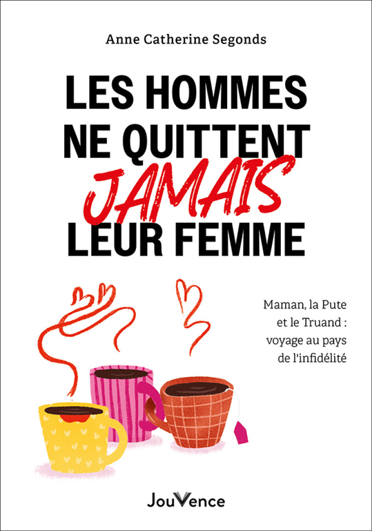 Les hommes ne quittent jamais leur femme - Anne-Catherine Segonds - JOUVENCE