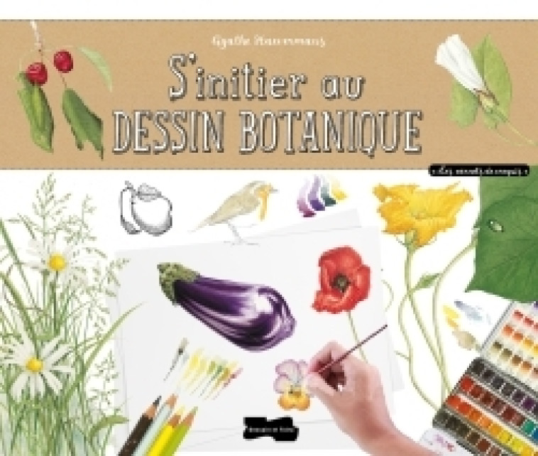 S'initier au dessin botanique - Agathe Haevermans - DESSAIN TOLRA