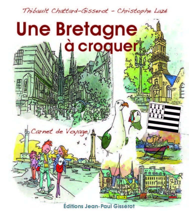 Une Bretagne à croquer - Thibault Chattard-Gisserot - GISSEROT