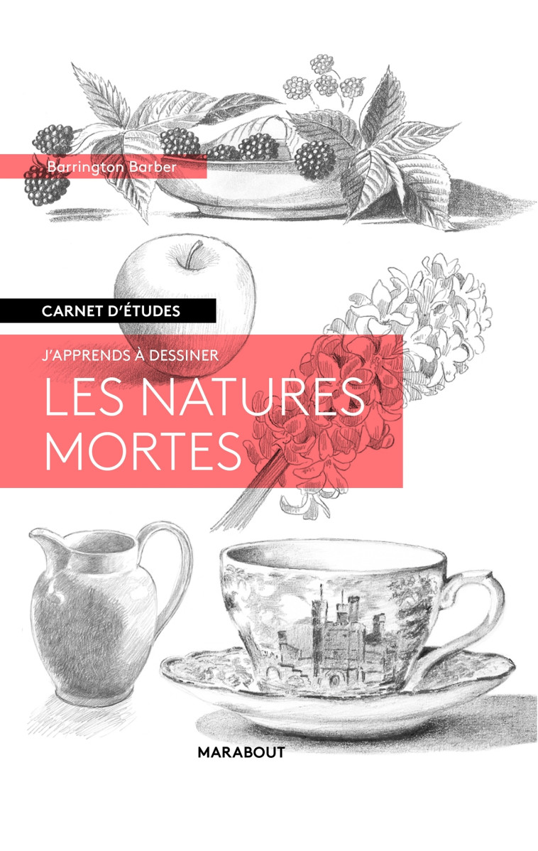 Carnet d'études - Les natures mortes - Barrington Barber - MARABOUT