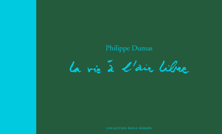 La vie à l'air libre - PHILIPPE DUMAS - ACTES SUD