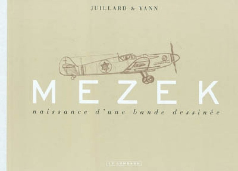 Mezek - Carnets de croquis (luxe) - Tome 0 - Mezek - Naissance d'une bande dessinée -  Yann - LOMBARD