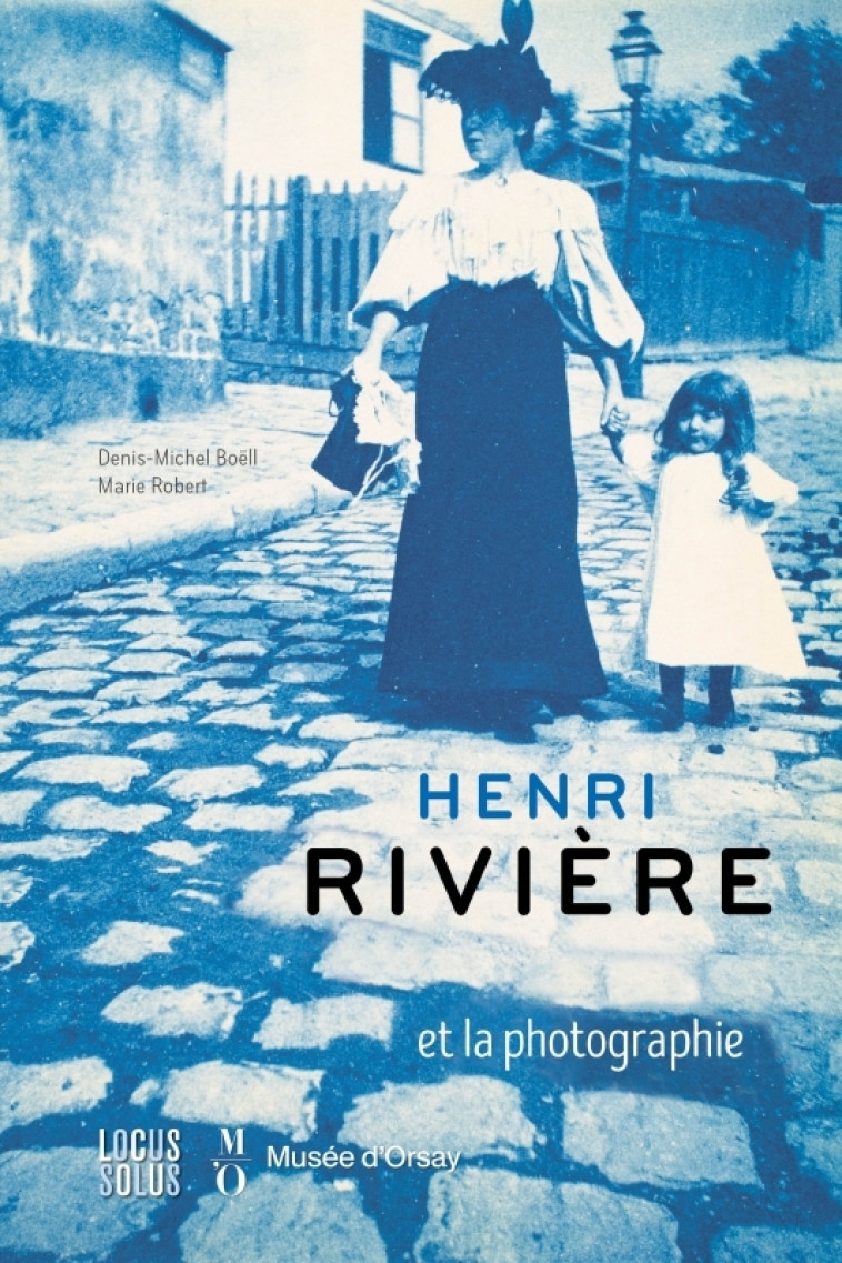 Henri Rivière et la photographie - Denis-Michel Boëll - LOCUS SOLUS