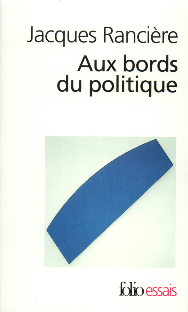 Aux bords du politique - Jacques Rancière - FOLIO