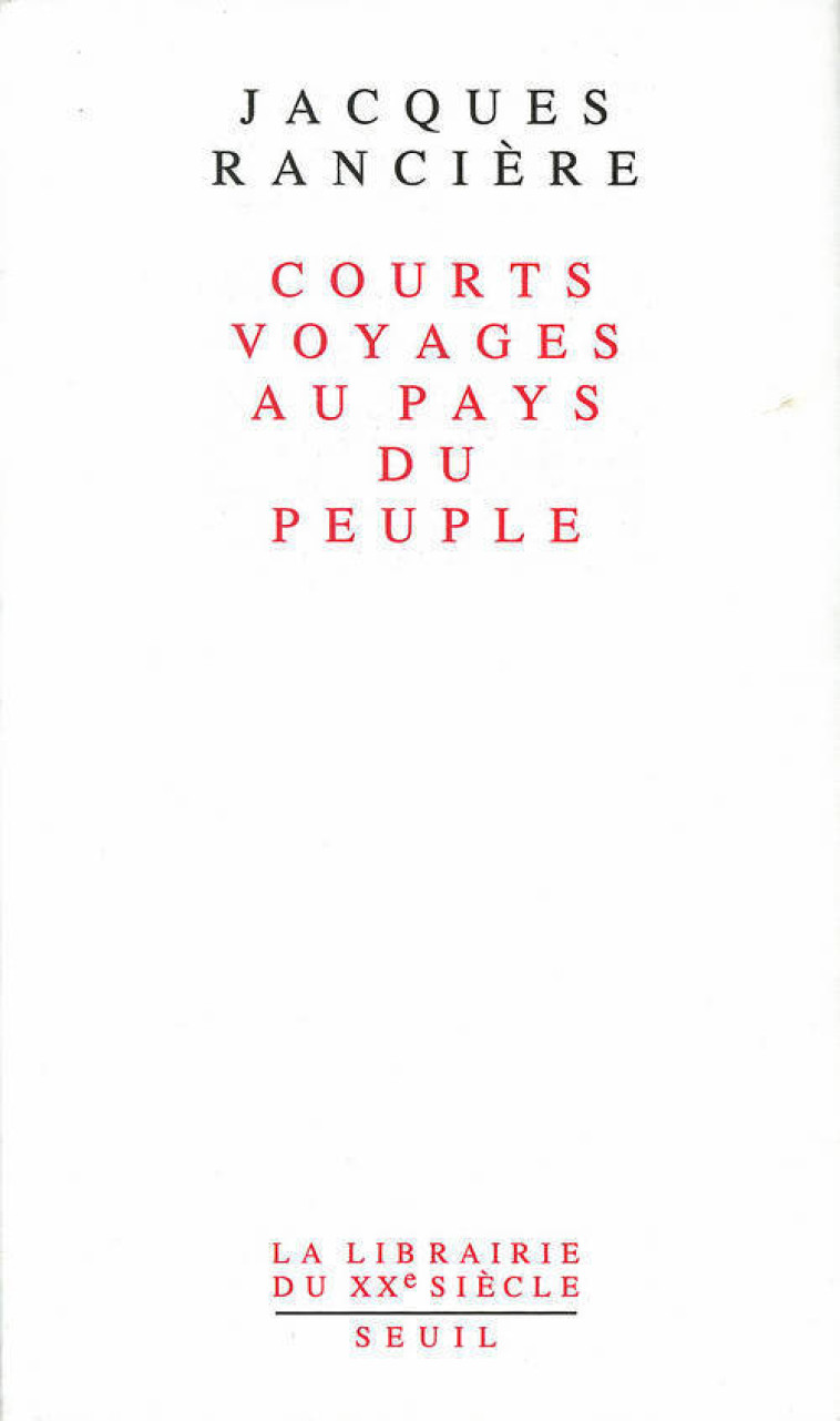 Courts Voyages au pays du peuple - Jacques Rancière - SEUIL