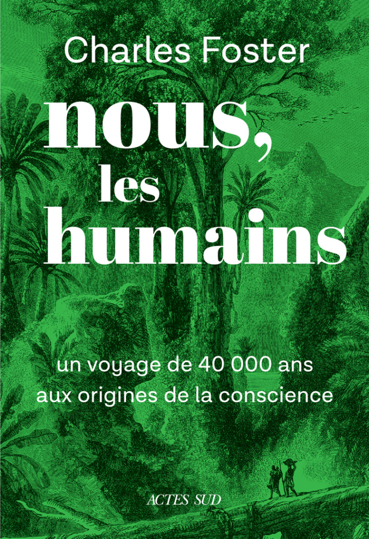 Nous, les humains - Charles Foster - ACTES SUD