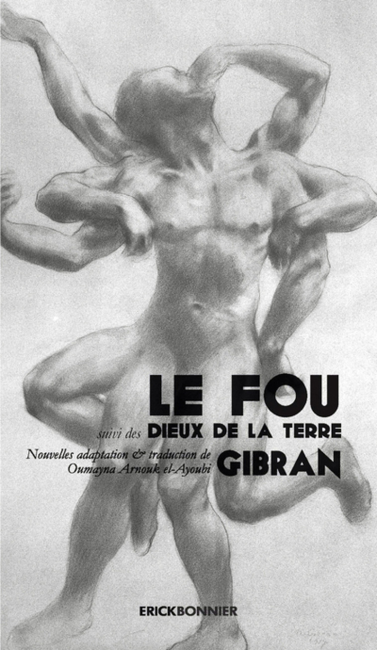 Le fou suivi les dieux de la terre - Gibran - Khalil Gibran - ERICK BONNIER